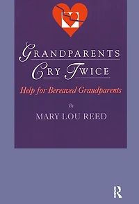 Grandparents Cry Twice: Help for Bereaved