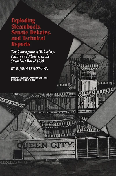 Exploding Steamboats, Senate Debates, and Technical Reports: the Convergence of Technology, Politics, Rhetoric Steamboat Bill 1838