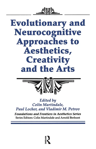 Evolutionary and Neurocognitive Approaches to Aesthetics, Creativity the Arts