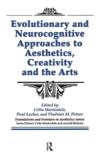 Evolutionary and Neurocognitive Approaches to Aesthetics, Creativity the Arts