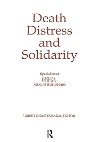 Death, Distress, and Solidarity: Special Issue "OMEGA Journal of Death Dying"