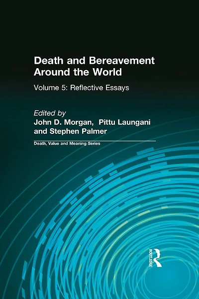 Death and Bereavement Around the World: Reflective Essays: Volume 5