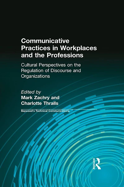 Communicative Practices Workplaces and the Professions: Cultural Perspectives on Regulation of Discourse Organizations