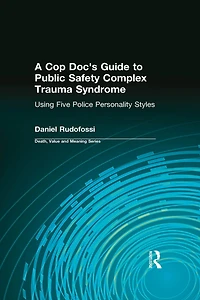 A Cop Doc's Guide to Public Safety Complex Trauma Syndrome: Using Five Police Personality Styles