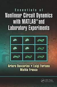 Essentials of Nonlinear Circuit Dynamics with MATLAB® and Laboratory Experiments