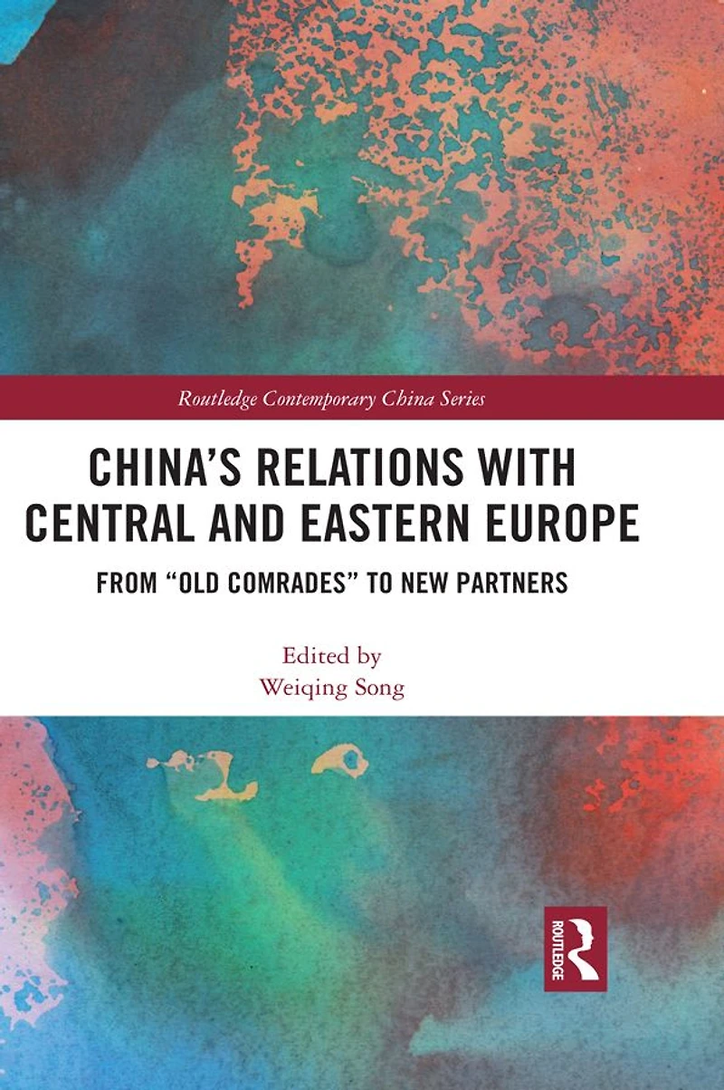 China's Relations with Central and Eastern Europe: From "Old Comrades" to New Partners