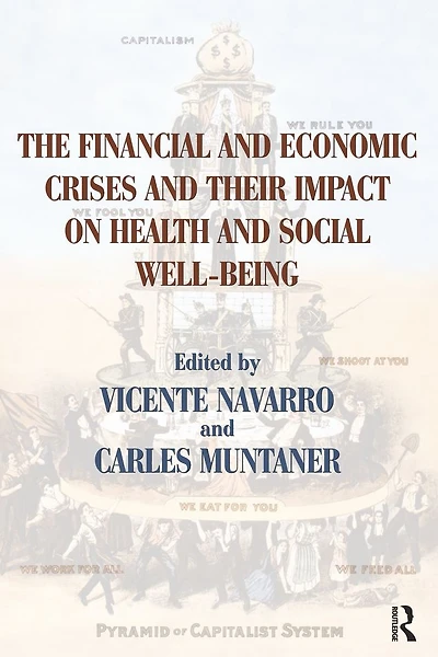 The Financial and Economic Crises Their Impact on Health Social Well-Being
