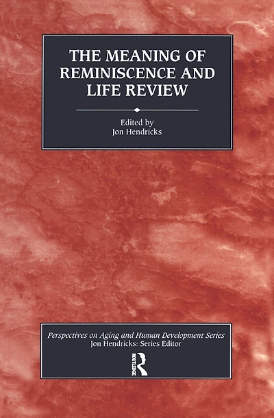 The Meaning of Reminiscence and Life Review