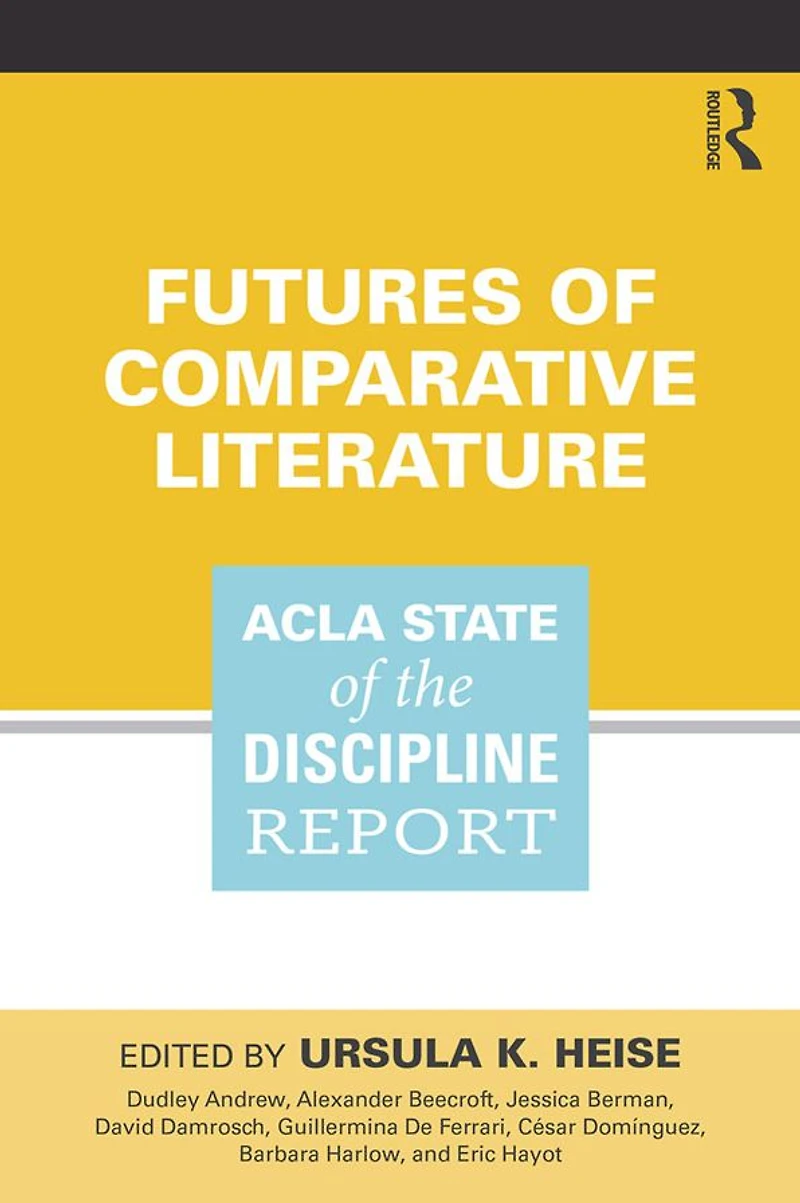 Futures of Comparative Literature: ACLA State the Discipline Report