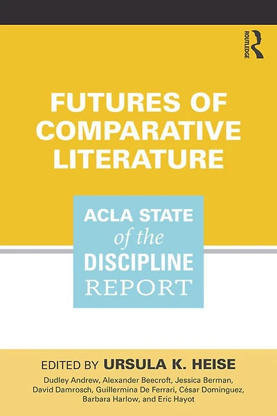 Futures of Comparative Literature: ACLA State the Discipline Report