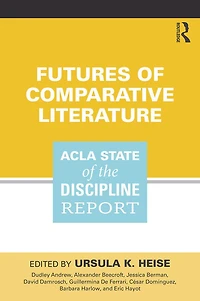 Futures of Comparative Literature: ACLA State the Discipline Report
