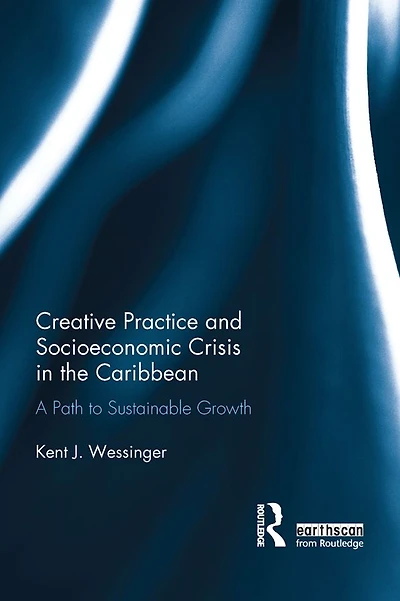 Creative Practice and Socioeconomic Crisis the Caribbean: A path to sustainable growth