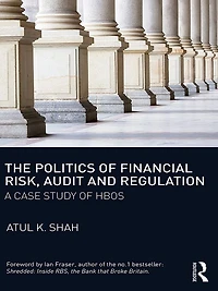 The Politics of Financial Risk, Audit and Regulation: A Case Study HBOS