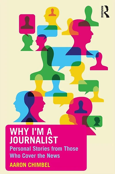 Why I'm a Journalist: Personal Stories from Those Who Cover the News