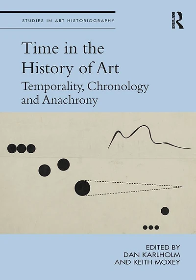 Time the History of Art: Temporality, Chronology and Anachrony