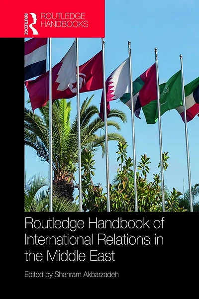 Routledge Handbook of International Relations the Middle East