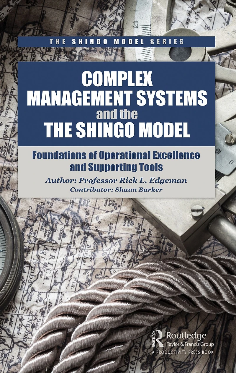 Complex Management Systems and the Shingo Model: Foundations of Operational Excellence Supporting Tools