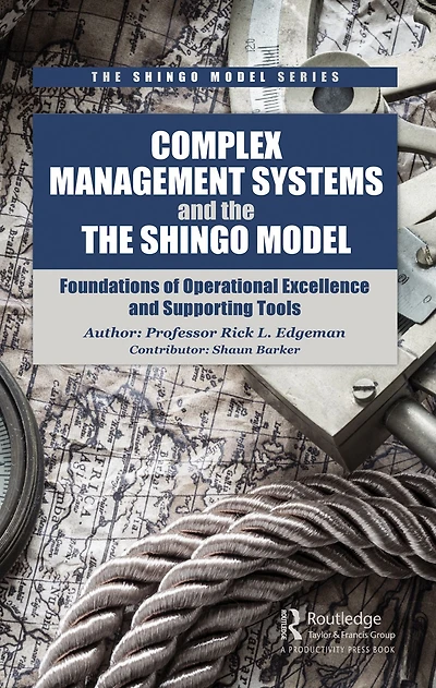 Complex Management Systems and the Shingo Model: Foundations of Operational Excellence Supporting Tools