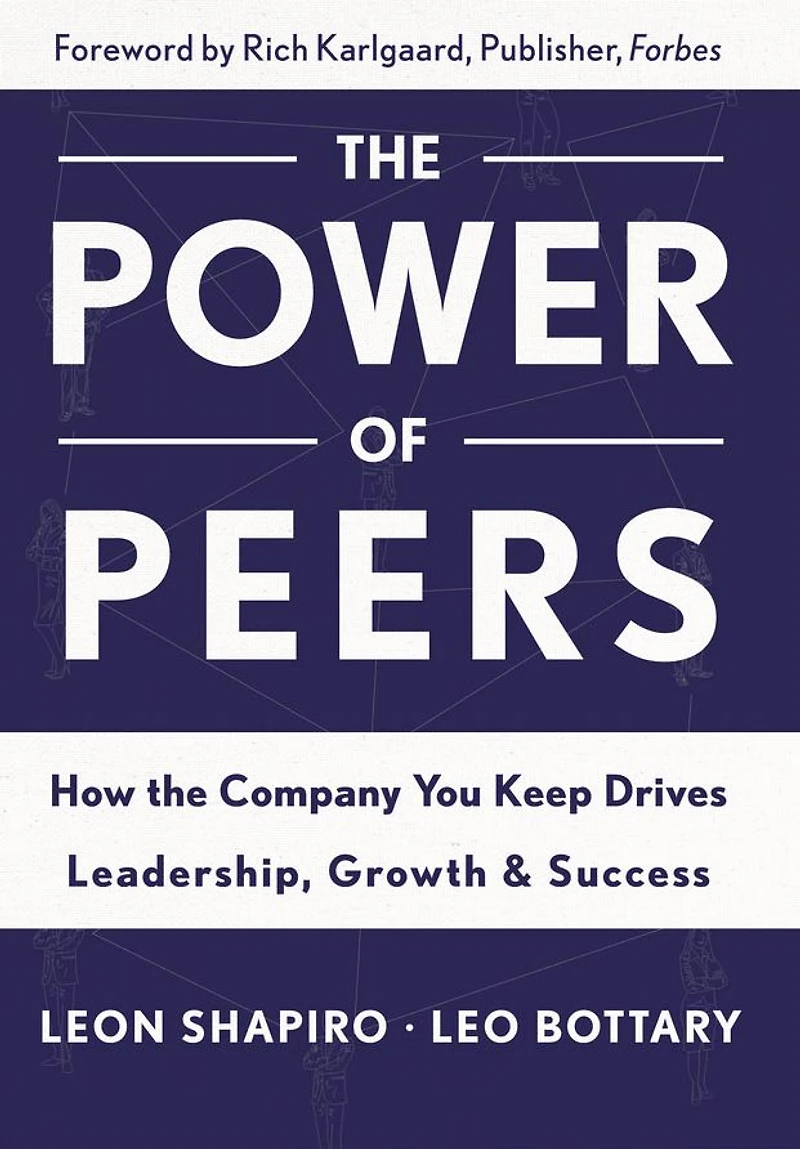 the Power of Peers: How Company You Keep Drives Leadership, Growth, and Success