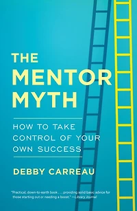 The Mentor Myth: How to Take Control of Your Own Success