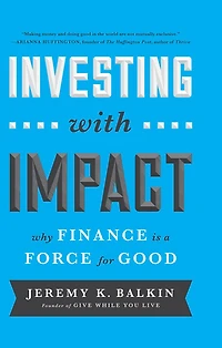 Investing with Impact: Why Finance is a Force for Good