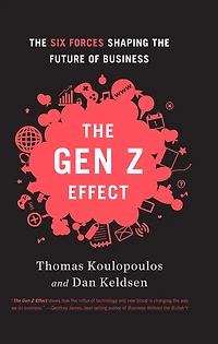 Gen Z Effect: the Six Forces Shaping Future of Business