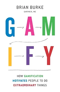 Gamify: How Gamification Motivates People to Do Extraordinary Things