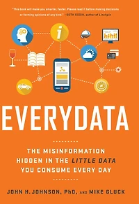 Everydata: the Misinformation Hidden Little Data You Consume Every Day