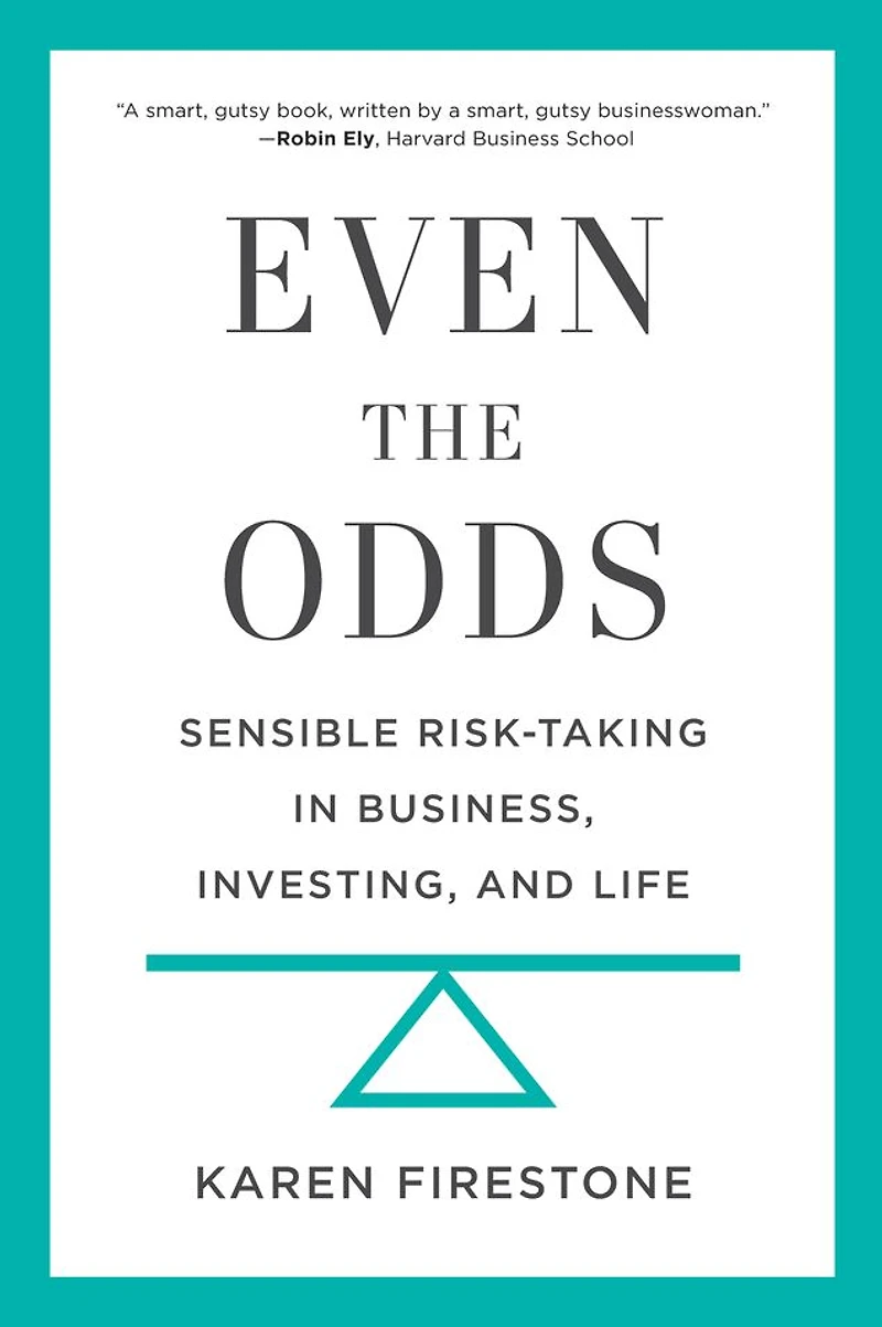 Even the Odds: Sensible Risk-Taking Business, Investing, and Life