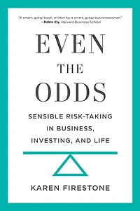Even the Odds: Sensible Risk-Taking Business, Investing, and Life