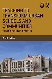 Teaching to Transform Urban Schools and Communities: Powerful Pedagogy in Practice
