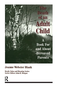 The Death of an Adult Child: A Book for and About Bereaved Parents