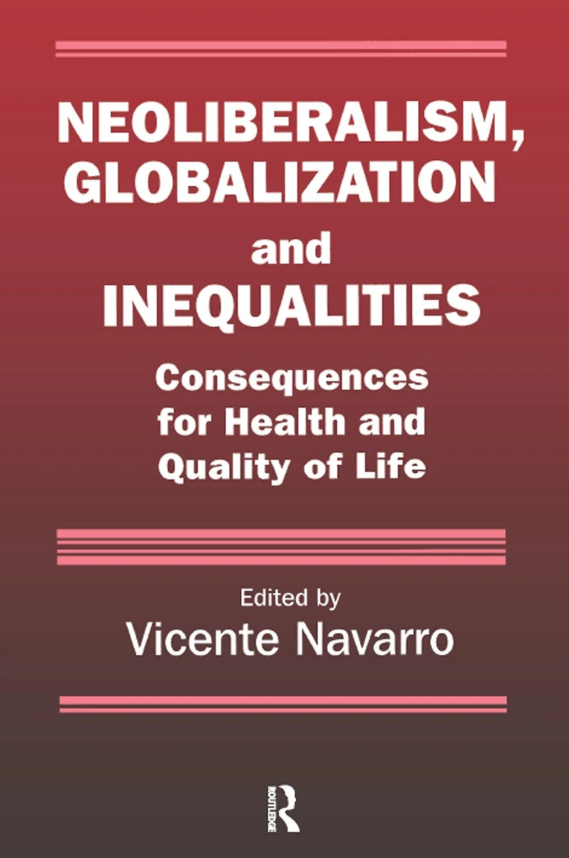 Neoliberalism, Globalization, and Inequalities: Consequences for Health Quality of Life