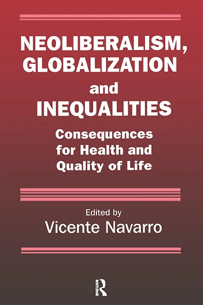 Neoliberalism, Globalization, and Inequalities: Consequences for Health Quality of Life