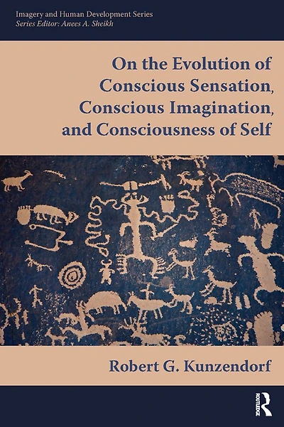 On the Evolution of Conscious Sensation, Imagination, and Consciousness Self