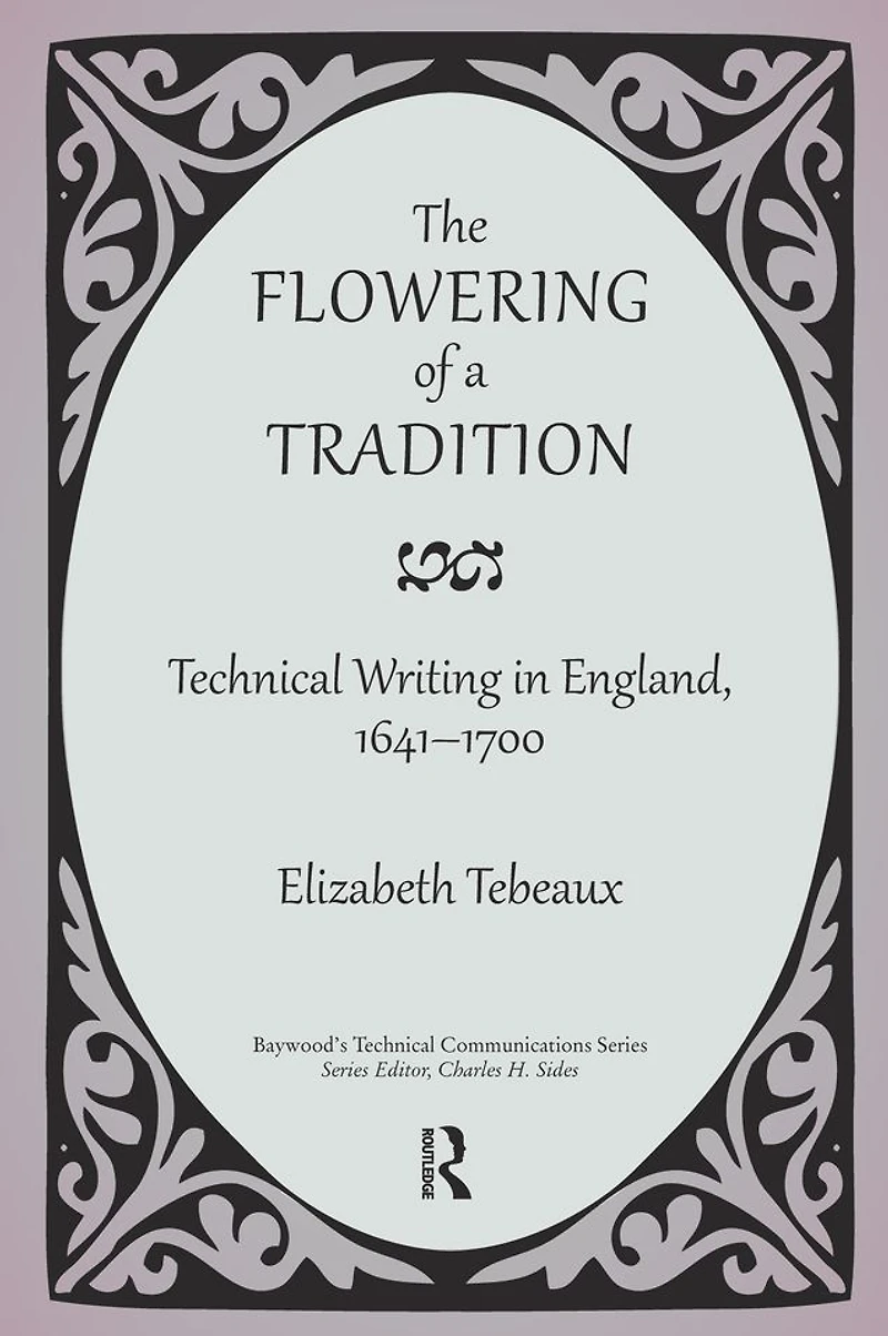 The Flowering of a Tradition: Technical Writing England, 1641-1700