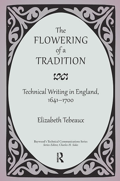 The Flowering of a Tradition: Technical Writing England, 1641-1700