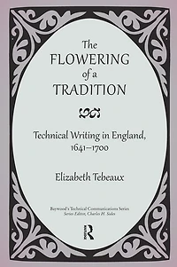 The Flowering of a Tradition: Technical Writing England, 1641-1700