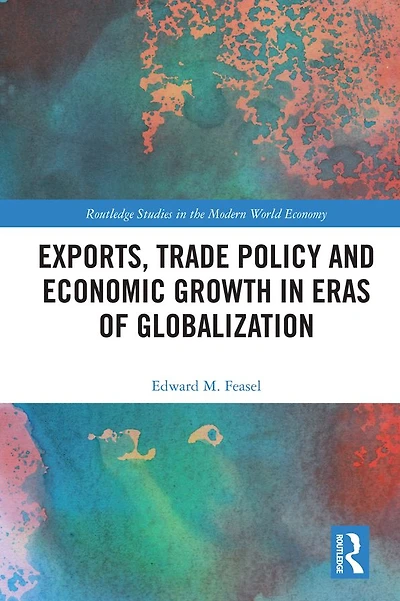 Exports, Trade Policy and Economic Growth Eras of Globalization