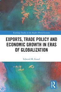 Exports, Trade Policy and Economic Growth Eras of Globalization