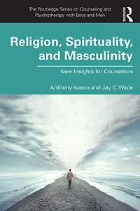 Religion, Spirituality, and Masculinity: New Insights for Counselors