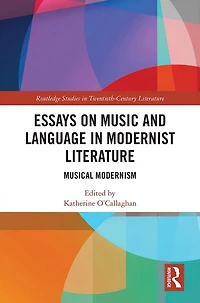 Essays on Music and Language Modernist Literature: Musical Modernism