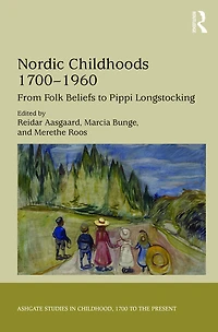 Nordic Childhoods 1700-1960: From Folk Beliefs to Pippi Longstocking