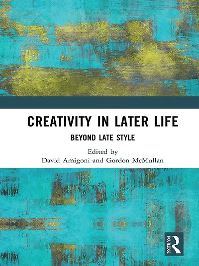 Creativity Later Life: Beyond Late Style