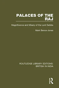 Palaces of the Raj: Magnificence and Misery Lord Sahibs