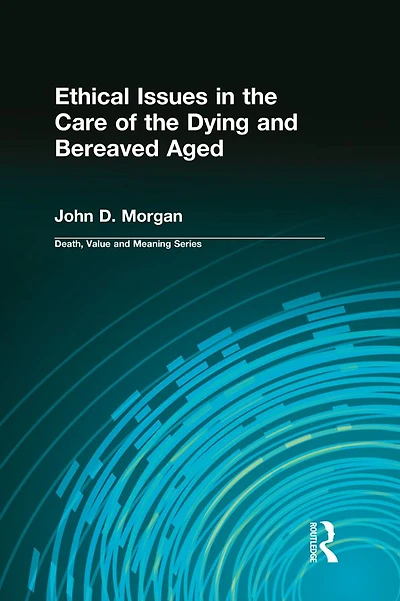 Ethical Issues the Care of Dying and Bereaved Aged