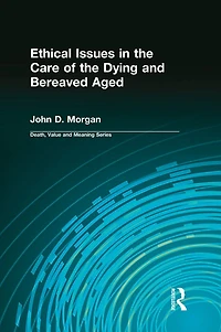 Ethical Issues the Care of Dying and Bereaved Aged