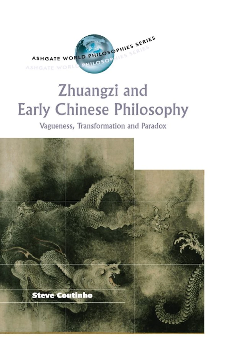 Zhuangzi and Early Chinese Philosophy: Vagueness, Transformation Paradox