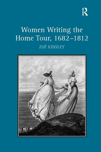 Women Writing the Home Tour, 1682-1812