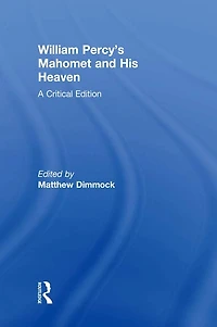 William Percy's Mahomet and His Heaven: A Critical Edition